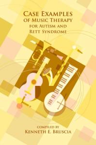 Case Examples Of Music Therapy For Autism And Rett Syndrome 1st Edition Kenneth E Bruscia