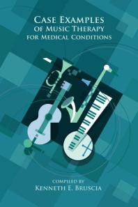 Case Examples Of Music Therapy For Medical Conditions 1st Edition Kenneth E Bruscia
