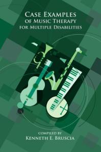 Case Examples Of Music Therapy For Multiple Disabilities 1st Edition Kenneth E Bruscia