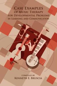Case Examples Of Music Therapy For Developmental Problems In Learning And Communication 1st Edition Kenneth E Bruscia