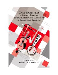Case Examples Of Music Therapy For Children With Emotional Or Behavioral Problems 1st Edition Kenneth E Bruscia