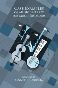 Case Examples Of Music Therapy For Mood Disorders 1st Edition Kenneth E Bruscia