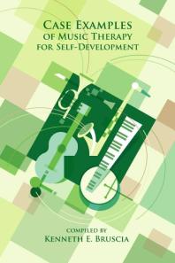 Case Examples Of Music Therapy For Selfdevelopment 1st Edition Kenneth E Bruscia