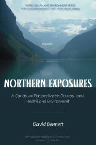 Northern Exposures A Canadian Perspective On Occupational Health And Environment 1st Edition David Bennett Charles Levenstein Robert Forrant John Wooding