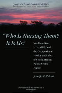 Who Is Nursing Them It Is Us Neoliberalism Hivaids And The Occupational Health And Safety Of South African Public Sector Nurses Jennifer R Zelnick Charles Levenstein Robert Forrant John Wooding