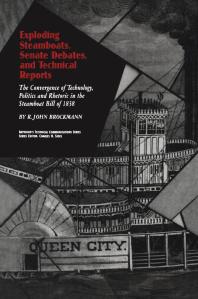 Exploding Steamboats Senate Debates And Technical Reports The Convergence Of Technology Politics And Rhetoric In The Steamboat Bill Of 1838 R John Brockmann