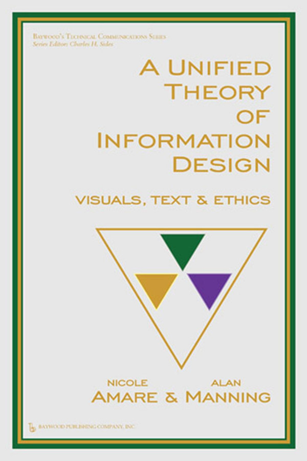 A Unified Theory Of Information Design Visuals Text And Ethics Nicole Amare Alan Manning