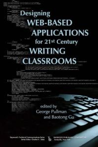 Designing Webbased Applications For 21st Century Writing Classrooms George Pullman Gu Baotong