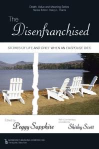 The Disenfranchised Stories Of Life And Grief When An Exspouse Dies Peggy Sapphire Shirley Scott