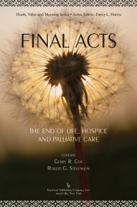 Final Acts The End Of Life Hospice And Palliative Care Gerry R Cox Robert G Stevenson