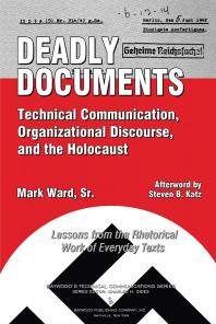Deadly Documents Technical Communication Organizational Discourse And The Holocaustlessons From The Rhetorical Work Of Everyday Texts Mark Ward Steven B Katz