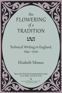 The Flowering Of A Tradition Technical Writing In England 16411700 Elizabeth Tebeaux