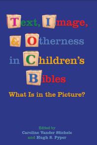 Text Image And Otherness In Childrens Bibles What Is In The Picture 1st Edition Hugh S Pyper Caroline Vander Stichele