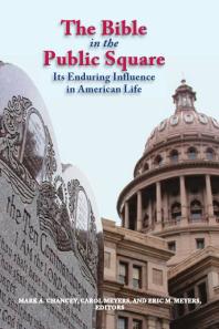 The Bible In The Public Square Its Enduring Influence In American Life 1st Edition Mark A Chancey Eric M Meyers Carol Meyers Mark A Chancey Associate Professor Of Religion Carol Meyers Eric M Meyers Mark A Chancey Professor Of Religion And Director Of The Program In Judaic Studies Eric M Meyers