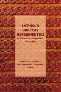Latinoa Biblical Hermeneutics Problematics Objectives Strategies 1st Edition Fernando F Segovia Francisco Lozada Jr Francisco Lozada Jr Fernando F Segovia Fernando F Segovia