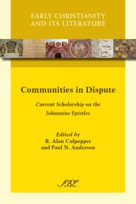 Communities In Dispute Current Scholarship On The Johannine Epistles 1st Edition R Alan Culpepper Paul N Anderson R Alan Culpepper Paul N Anderson R Alan Culpepper Paul N Anderson