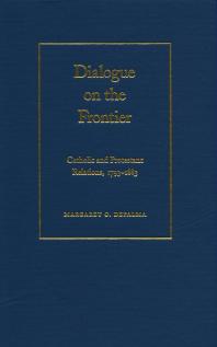 Dialogue On The Frontier Catholic And Protestant Relationships 1st Edition Margaret C Depalma