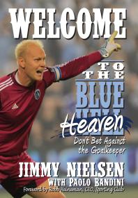 Welcome To The Blue Heaven Dont Bet Against The Goal Keeper Jimmy Nielsen Paolo Bandini
