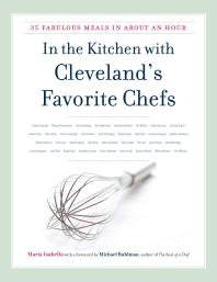 In The Kitchen With Clevelands Favorite Chefs 35 Fabulous Meals In About An Hour 1st Edition Maria Isabella