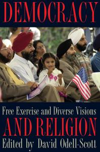 Democracy And Religion Free Exercise And Diverse Visions 1st Edition David Odellscott