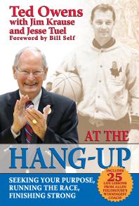 At The Hangup Seeking Your Purpose Running The Race Finishing Strong 1st Edition Ted Owens Jim Krause Jesse Tuel Bill Self