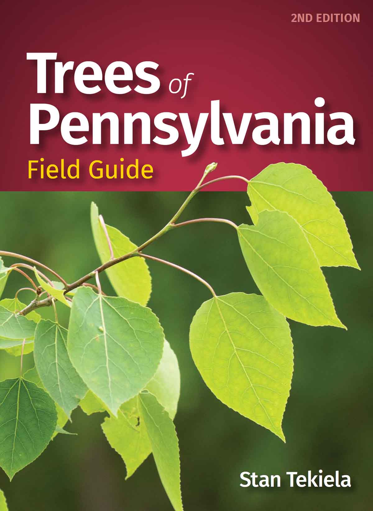 Trees Of Pennsylvania Field Guide Tree Identification Guides 2nd Edition 2nd Stan Tekiela