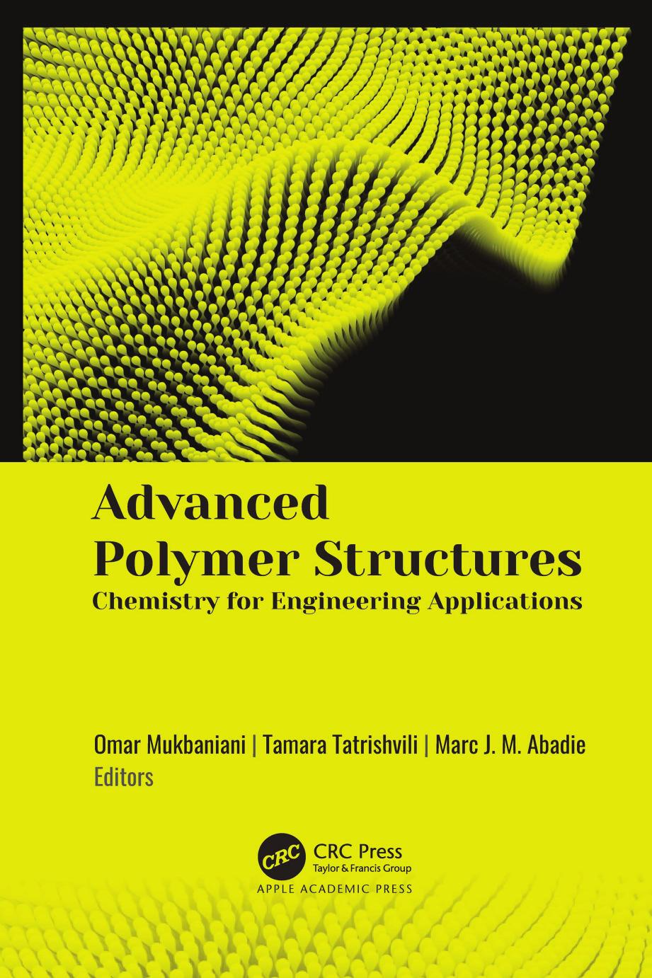 Advanced Polymer Structures Chemistry For Engineering Applications Omar Mukbaniani Tamara Tatrishvili Marc Jean M Abadie
