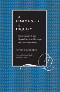 A Community Of Inquiry Conversations Between Classical American Philosophy And American Literature 1st Edition Patrick Dooley