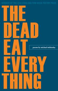 The Dead Eat Everything 1st Edition Michael Mlekoday
