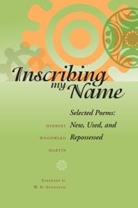 Inscribing My Name Selected Poems New Used And Repossessed 1st Edition Herbert Woodward Martin W D Snodgrass