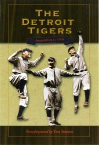 The Detroit Tigers 1st Edition Frederick Lieb Tom Stanton