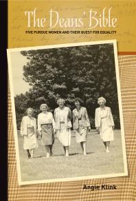 The Deans Bible Five Purdue Women And Their Quest For Equality Angie Klink