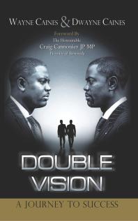 Double Vision A Journey To Success 1st Edition Wayne Caines Dwayne Caines