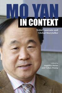 Mo Yan In Context Nobel Laureate And Global Storyteller Angelica Duran Yuhan Huang
