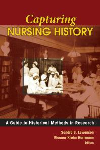 Capturing Nursing History A Guide To Historical Methods In Research 1st Edition Sandra B Lewenson