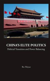 Chinas Elite Politics Political Transition And Power Balancing Political Transition And Power Balancing Zhiyue Bo
