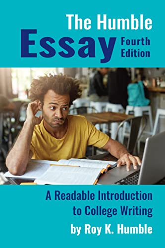 The Humble Essay A Readable Introduction To College Writing Roy K Humble