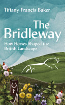 The Bridleway How Horses Shaped The British Landscape Tiffany Francisbaker