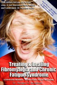 Treating And Beating Fibromyalgia And Chronic Fatigue Syndrome 1st Edition Rodger Murphree