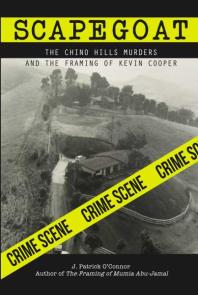 Scapegoat The Chino Hills Murders And The Framing Of Kevin Cooper 1st Edition J Patrick Cooper