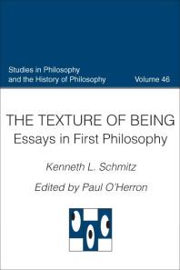 The Texture Of Being Essays In First Philosophy 1st Edition Kenneth L Schmitz Paul Oherron