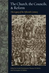 The Church The Councils And Reform The Legacy Of The Fifteenth Century 1st Edition Gerald Christianson Christopher M Bellitto Thomas M Izbicki