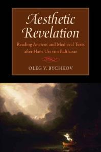 Aesthetic Revelation Reading Ancient And Medieval Texts After Hans Urs Von Balthasar 1st Edition Oleg Bychkov