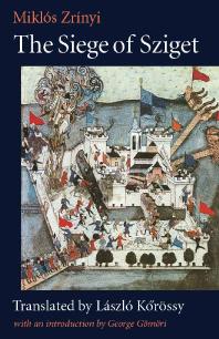The Siege Of Sziget 1st Edition Miklos Zrinyi Laszlo Korossy Professor George Gomori