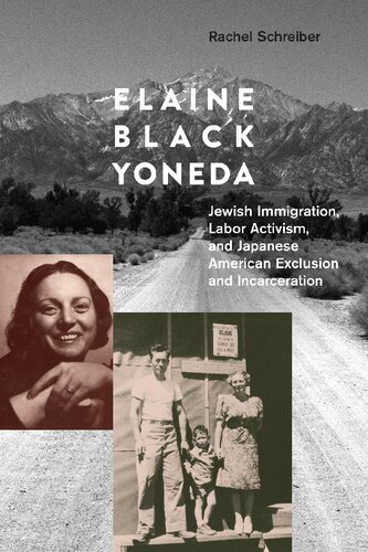 Elaine Black Yoneda Jewish Immigration Labor Activism And Japanese American Exclusion And Incarceration Rachel Schreiber