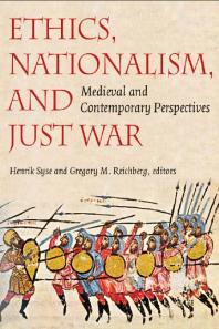 Ethics Nationalism And Just War Medieval And Contemporary Perspectives 1st Edition Henrik Syse Gregory M Reichberg