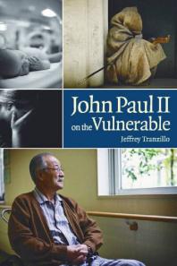 John Paul Ii On The Vulnerable 1st Edition Jeffrey Tranzillo