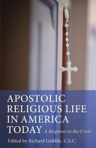 Apostolic Religious Life In America Today A Response To The Crisis 1st Edition Richard Gribble