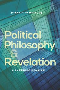 Political Philosophy And Revelation 1st Edition James V Schall