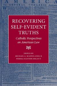 Recovering Selfevident Truths Catholic Perspectives On American Law 1st Edition Michael A Scaperlanda Teresa Stanton Collett